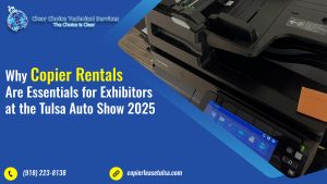 Read more about the article Why Copier Rentals Are Essentials for Exhibitors at the Tulsa Auto Show 2025